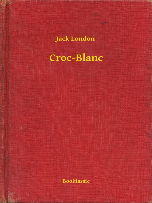 Title details for Croc-Blanc by Jack London - Available